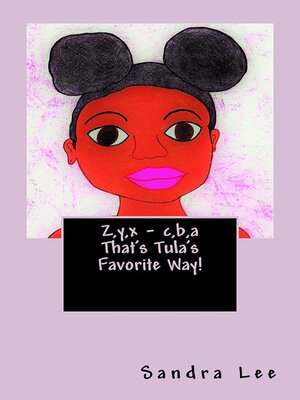 cover image of Z,y,x--c,b,a That's Tula's Favorite Way